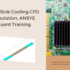 Cooling, Heat Sink: Ansys Fluent Training Package, 6 Cfd Simulations - Image 7